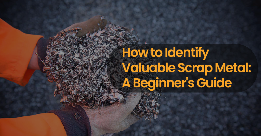 How to Identify Valuable Scrap Metal: A Beginner's Guide