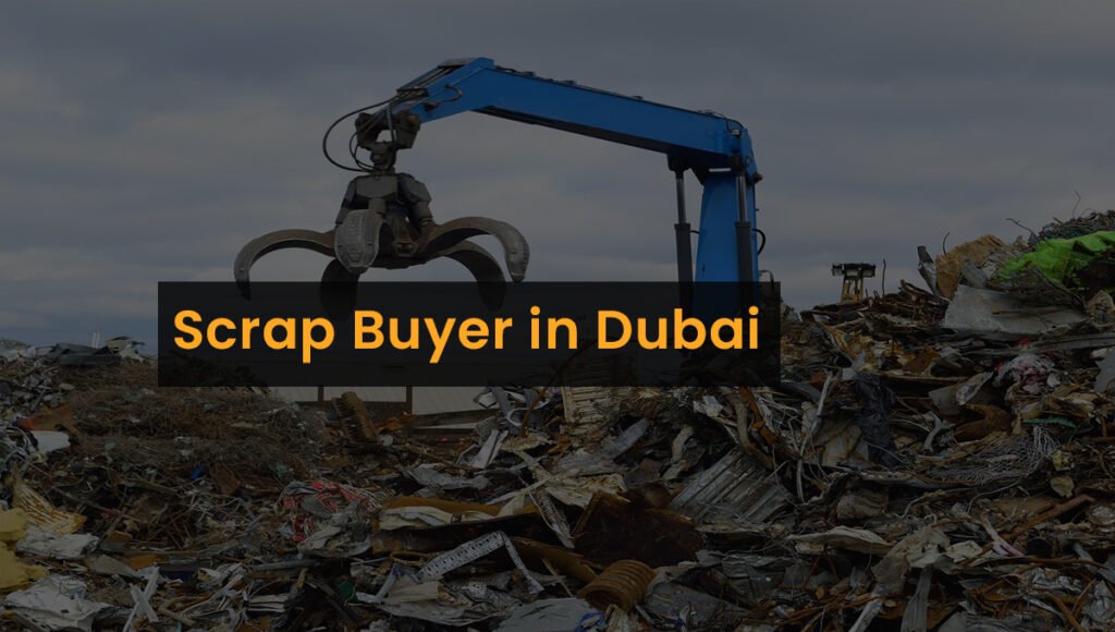 Scrap Buyer in Dubai: Your Go-To Solution for Scrap Metal Recycling